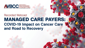 April 29, 2020: Managed Care Payers: COVID-19 Impact on Cancer Care and Road to Recovery
