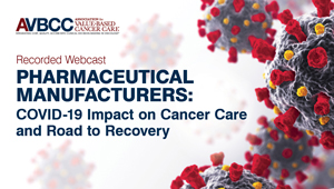 May 6, 2020: Pharmaceutical Manufacturers: COVID-19 Impact on Cancer Care and Road to Recovery