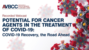 July 14, 2020: Potential For Cancer Agents in the Treatment of COVID-19: COVID-19 Recovery, the Road Ahead