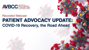 July 22, 2020: Patient Advocacy Update: COVID-19 Recovery, the Road Ahead