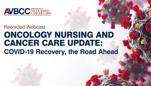 August 25, 2020: Oncology Nursing And Cancer Care Update: COVID-19 Recovery, the Road Ahead